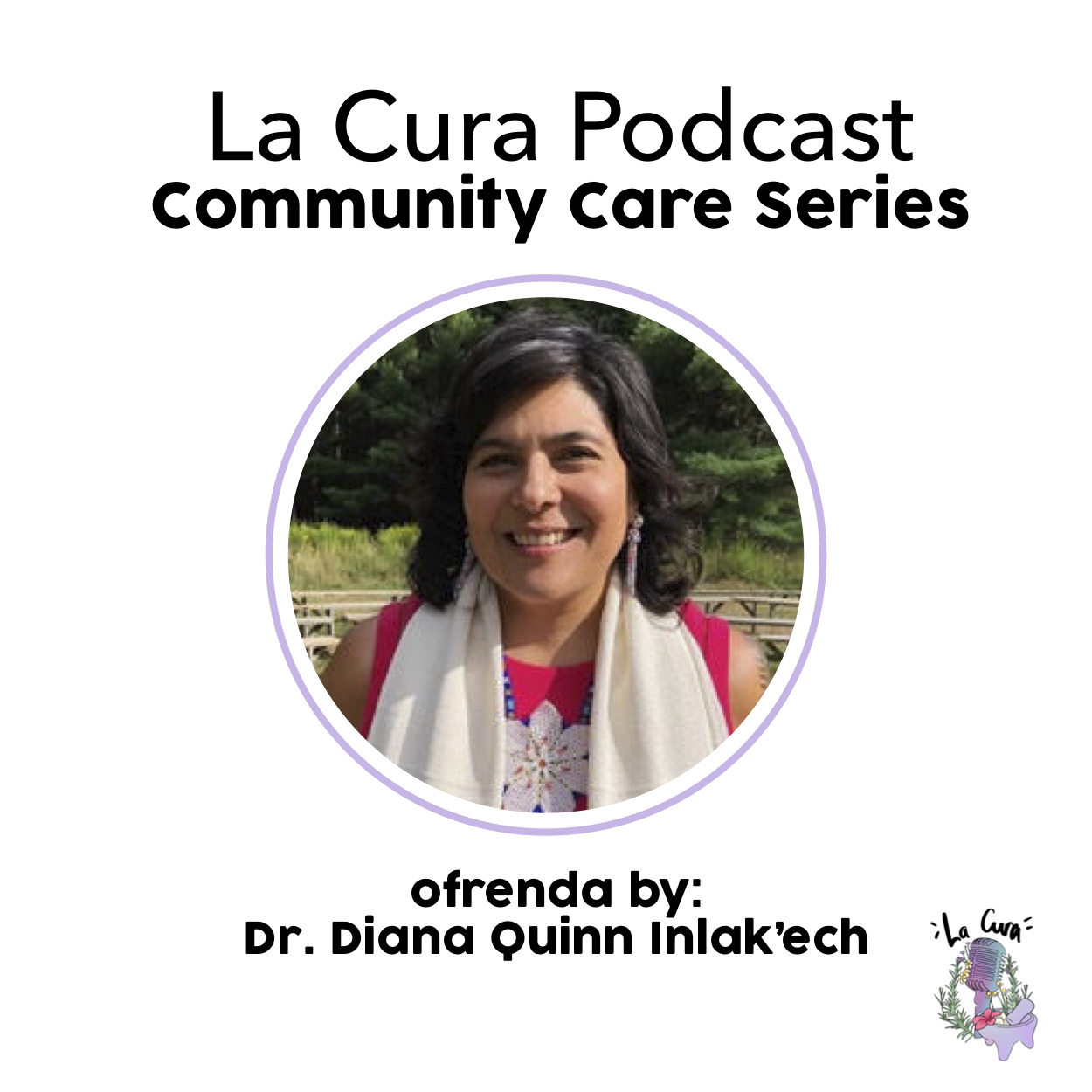 Community Care Series: Ofrenda by Dr. Diana Quinn Inla’kech